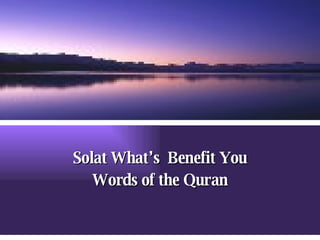 Solat What’s  Benefit You Words of the Quran 