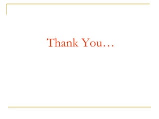 Thank You…
 