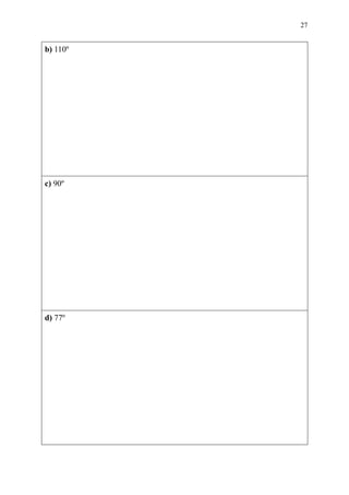 27


b) 110º




c) 90º




d) 77º
 