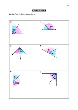 33


                               EXERCÍCIOS D

(1) Nas figuras abaixo, determine x:



a)                                     b)




c)                                     d)




e)                                     f)
 
