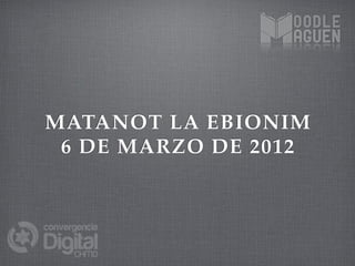 MATANOT LA EBIONIM
 6 DE MARZO DE 2012
 