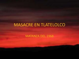 MASACRE EN TLATELOLCO MATANZA DEL 1968 