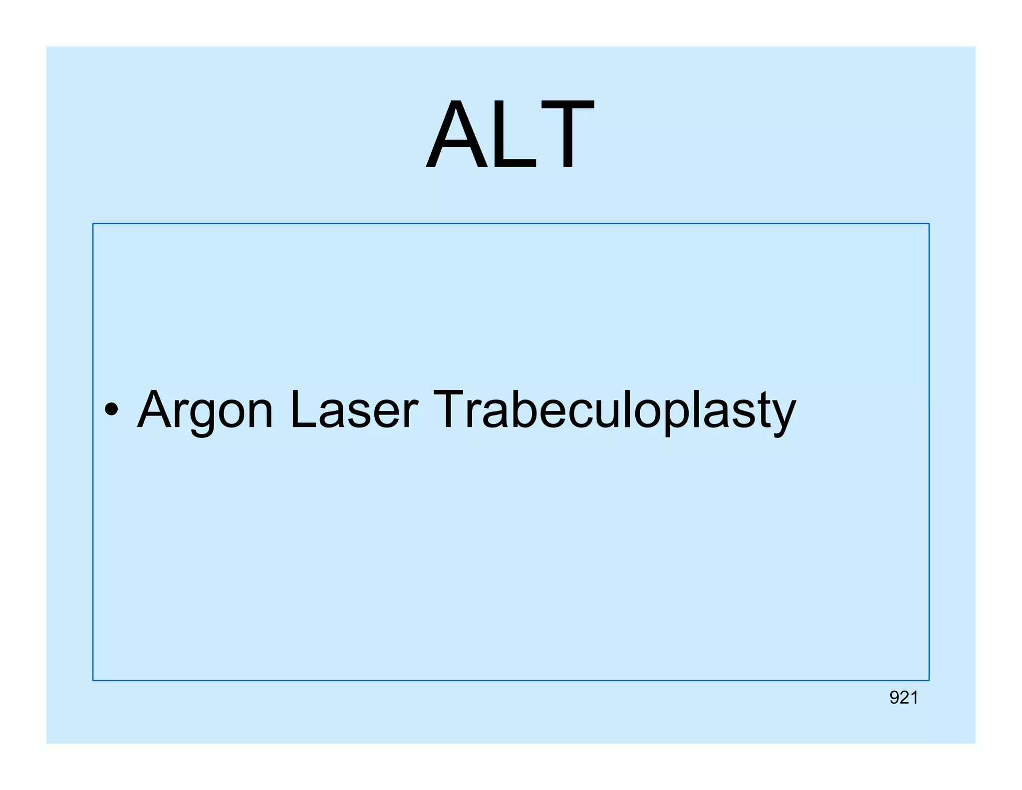 ALT
• Argon Laser Trabeculoplasty

921

 