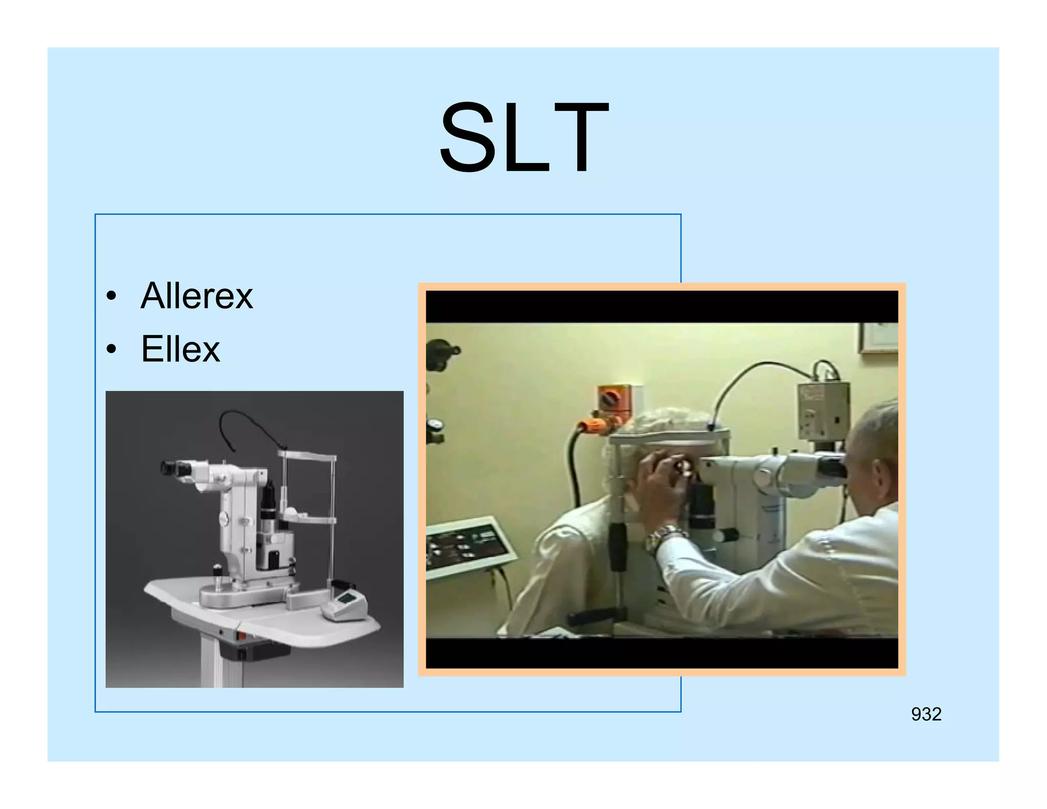 SLT
• Allerex
• Ellex

932

 