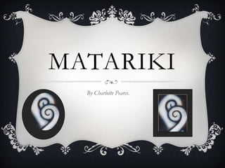 Matariki,[object Object],By Charlotte Pearce.,[object Object]