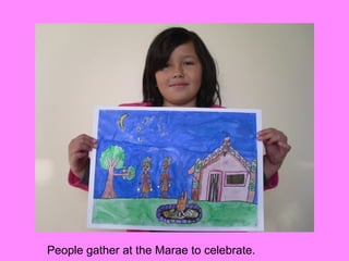 People gather at the Marae to celebrate.
 