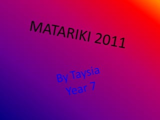 MATARIKI 2011 ByTaysia Year 7 
