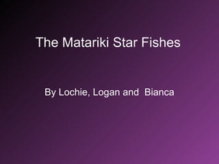 The Matariki Star Fishes ,[object Object]