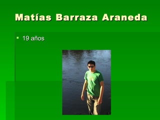Matías Barraza Araneda ,[object Object]