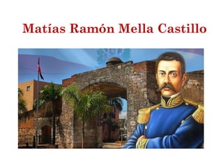 Matías Ramón Mella Castillo
 