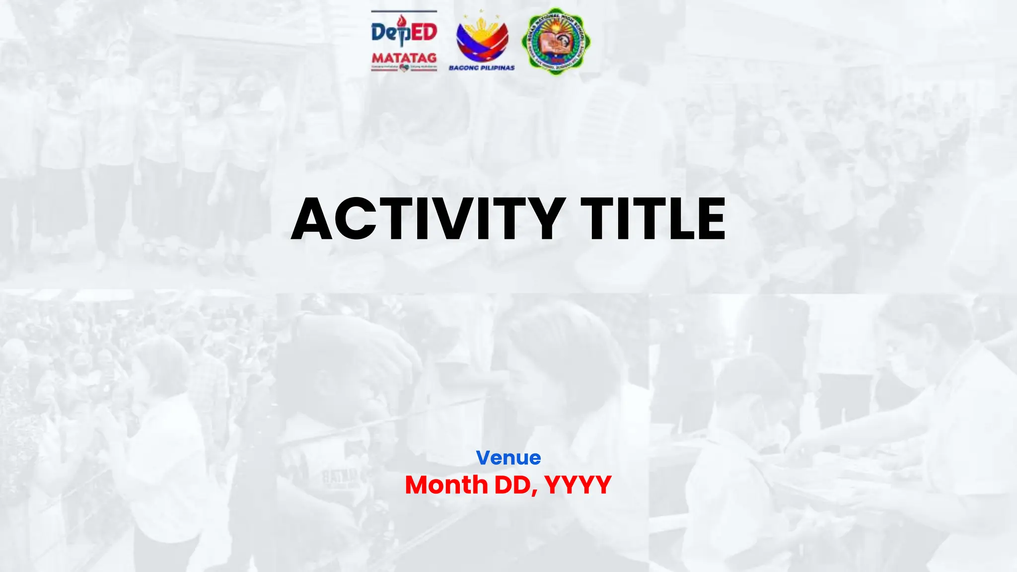 ACTIVITY TITLE
Venue
Month DD, YYYY