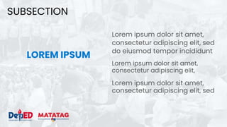 LOREM IPSUM
Lorem ipsum dolor sit amet,
consectetur adipiscing elit, sed
do eiusmod tempor incididunt
Lorem ipsum dolor sit amet,
consectetur adipiscing elit,
Lorem ipsum dolor sit amet,
consectetur adipiscing elit, sed
SUBSECTION
 
