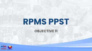 RPMS PPST
OBJECTIVE 11
 