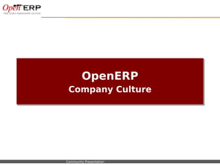 OpenERP
                                Company Culture
                                Company Culture




Nom du fichier – à compléter   Community Presentation
 