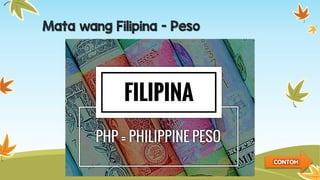 Mata wang Filipina - Peso
CONTOH
 