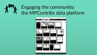 Engaging the community:
the MPContribs data platform
 