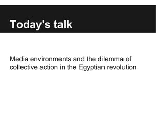 Media Environments and the Dilemma of Collective Action in the Egyptian Revolution