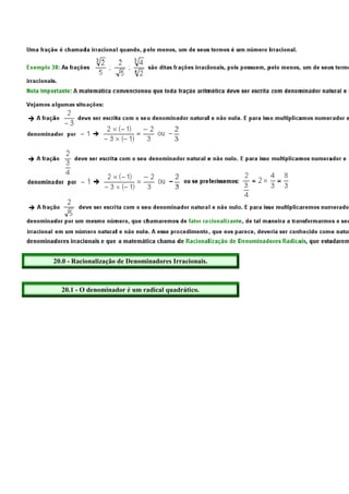 20.0 - Racionalização de Denominadores Irracionais.



  20.1 - O denominador é um radical quadrático.
 