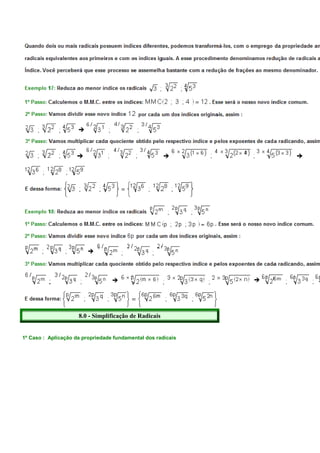 8.0 - Simplificação de Radicais


1º Caso : Aplicação da propriedade fundamental dos radicais
 