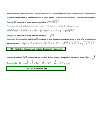 10.0 - Radical na forma de uma potência de expoente fracionário




                  11.0 - Exercícios Resolvidos
 