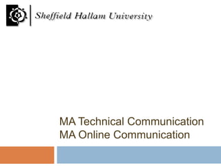 MA Technical Communication
MA Online Communication
 