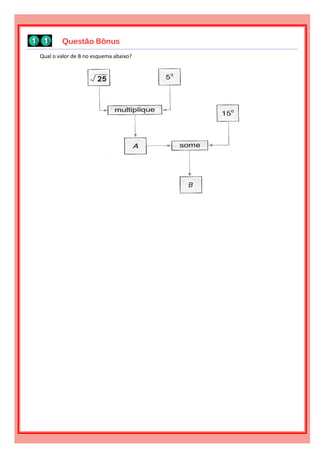 Qual o valor de B no esquema abaixo?
Questão Bônus
 