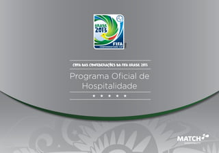 Copa das Confederações da FIFA Brasil 2013


Programa Oficial de
   Hospitalidade
 