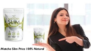 Matcha Slim Price 100% Natural
 