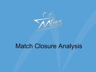 Match Closure Analysis 