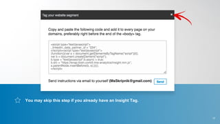 You may skip this step if you already have an Insight Tag.
12
 