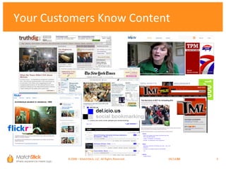 Your Customers Know Content ©2008 – MatchStick, LLC. All Rights Reserved.    06/02/09 