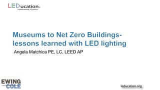 Angela Matchica PE, LC, LEED AP
 