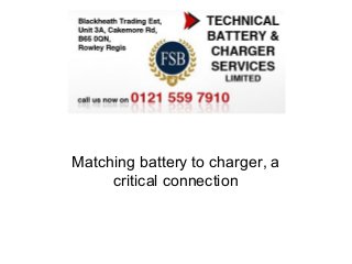 Matching battery to charger, a
     critical connection
 