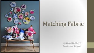 Matching Fabric
INIFD CORPORATE
Academics Support
 