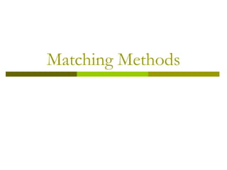 Matching Methods
 
