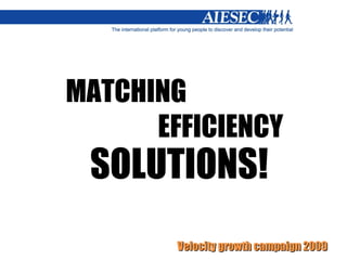 MATCHING EFFICIENCY SOLUTIONS! 