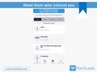 Meet them who interest you
www.matchleads.com
 