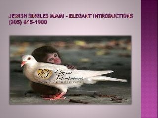 Jewish Singles Miami - Elegant Introductions (305) 615-1900 