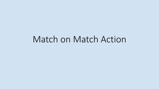Match on Match Action
 