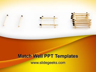 Match Well PPT Templates www.slidegeeks.com 