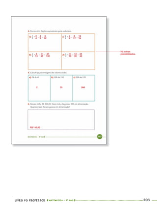 LIVRO DO PROFESSOR MATEMÁTICA · 5O
ANO 203
2 25 260
R$ 150,00
Há outras
possibilidades.
MAT5ºANO–2–PROF.indd 203MAT5ºANO–2–PROF.indd 203 9/15/10 2:04 PM9/15/10 2:04 PM
 