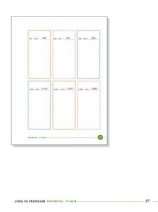 LIVRO DO PROFESSOR MATEMÁTICA · 5O
ANO 57
497
1.115
531
2.317
252
1.883
MAT5ºANO–PROF.indd 57MAT5ºANO–PROF.indd 57 9/15/10 1:45 PM9/15/10 1:45 PM
 