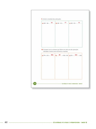 62 CADERNOS DE APOIO E APRENDIZAGEM · SMESP
42
902 89 222
77 13
MAT5ºANO–PROF.indd 62MAT5ºANO–PROF.indd 62 9/15/10 1:45 PM9/15/10 1:45 PM
 
