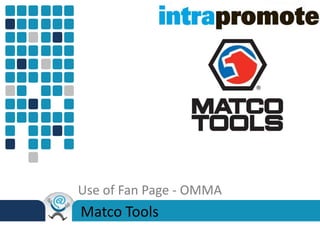 Use of Fan Page - OMMA
Matco Tools
 