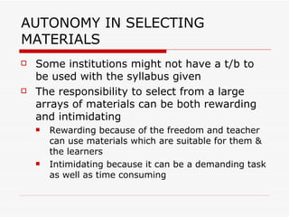 AUTONOMY IN SELECTING MATERIALS ,[object Object],[object Object],[object Object],[object Object]