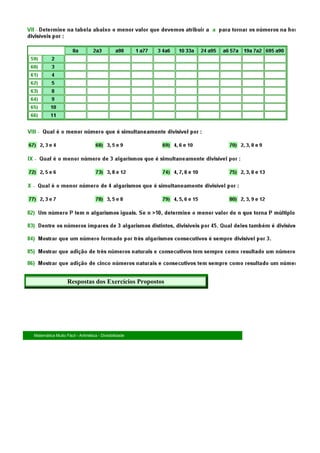 Respostas dos Exercícios Propostos




Matemática Muito Fácil - Aritmética - Divisibilidade
 