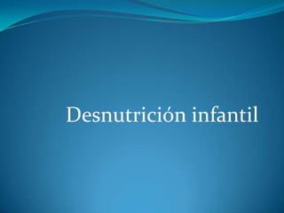Desnutrición infantil
 