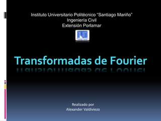 Instituto Universitario Politécnico “Santiago Mariño”
Ingeniería Civil
Extensión Porlamar
Realizado por
Alexander Valdiviezo
 