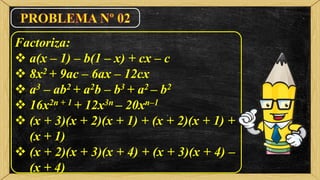 Factoriza:
 a(x – 1) – b(1 – x) + cx – c
 8x2 + 9ac – 6ax – 12cx
 a3 – ab2 + a2b – b3 + a2 – b2
 16x2n + 1 + 12x3n – 20xn–1
 (x + 3)(x + 2)(x + 1) + (x + 2)(x + 1) +
(x + 1)
 (x + 2)(x + 3)(x + 4) + (x + 3)(x + 4) –
(x + 4)
 