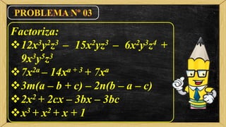 Factoriza:
12x3y2z3 – 15x2yz3 – 6x2y3z4 +
9x3y5z3
7x2a – 14xa + 3 + 7xa
3m(a – b + c) – 2n(b – a – c)
2x2 + 2cx – 3bx – 3bc
x3 + x2 + x + 1
 